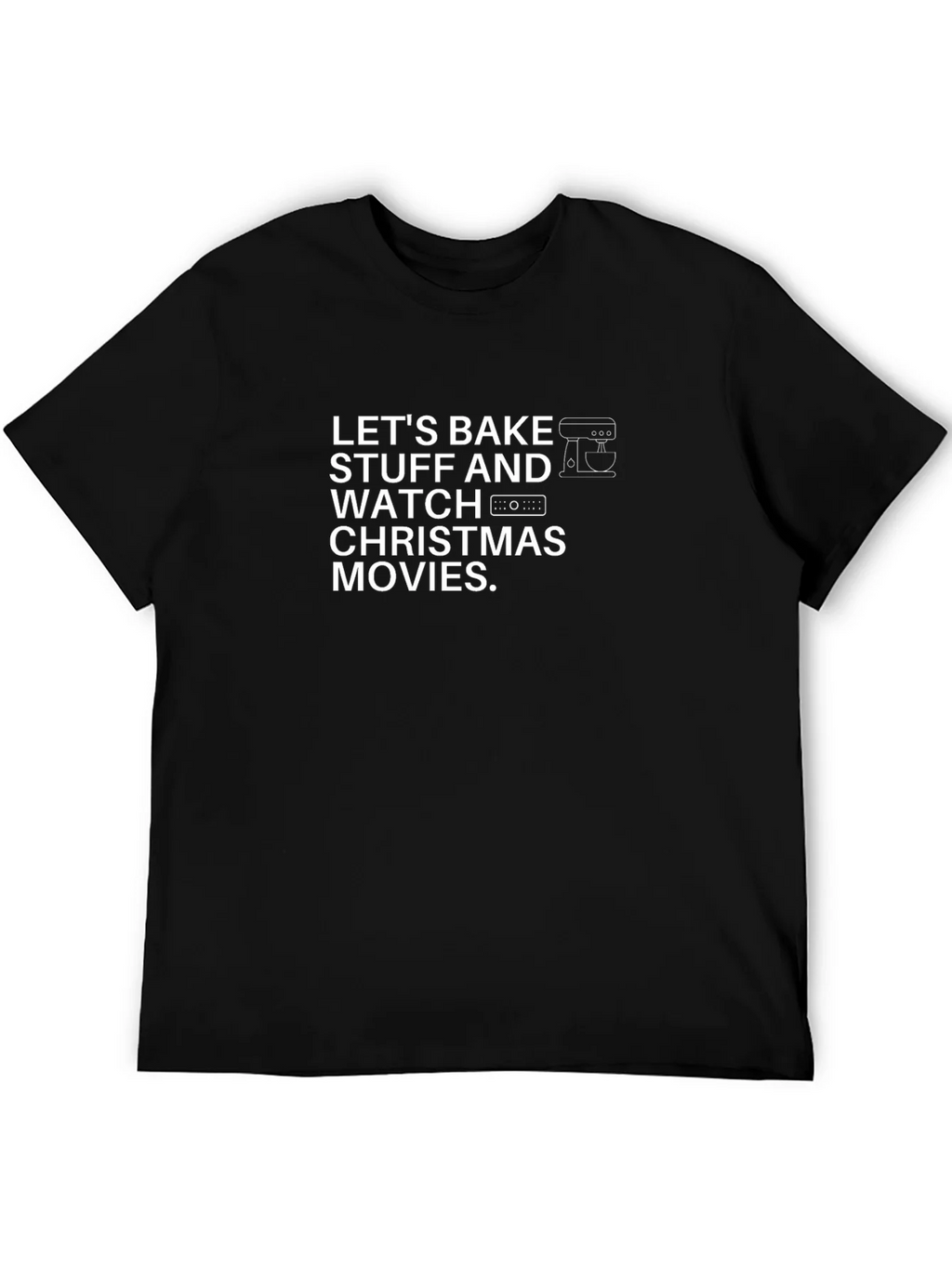 Bake Stuff & Watch Christmas Movies T-Shirt product image 8