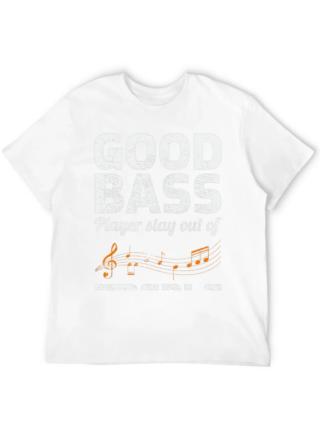 Good Bass Player Stay Out of Treble T-Shirt product image 3