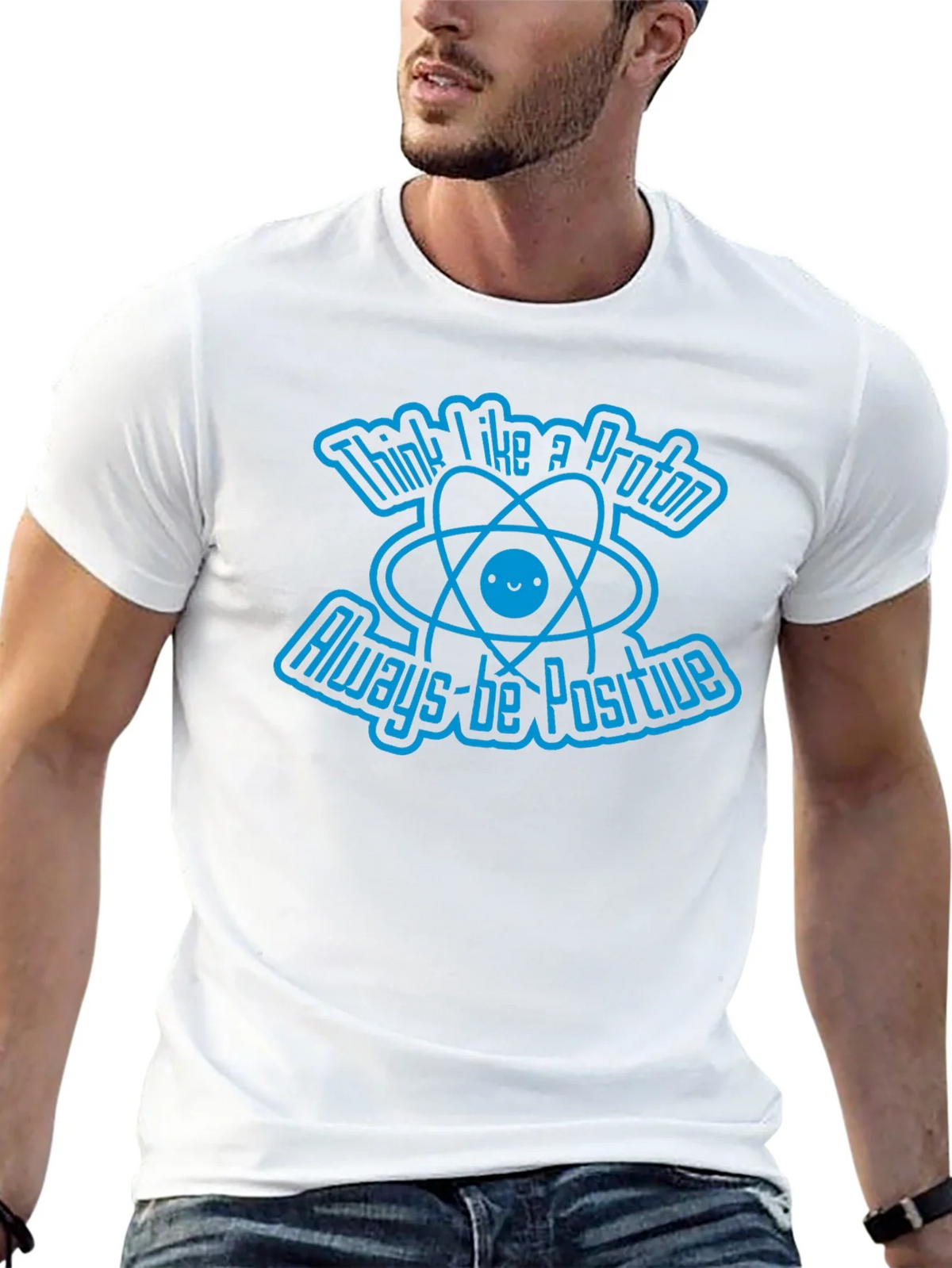 Think Like A Proton Always-Be Positive Graphic T-Shirt product image 4