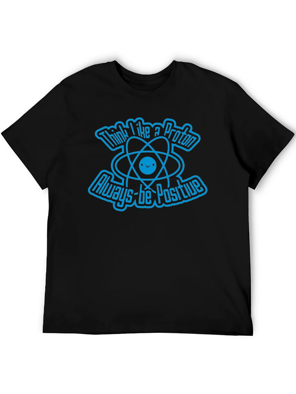 Think Like A Proton Always-Be Positive Graphic T-Shirt product image 8