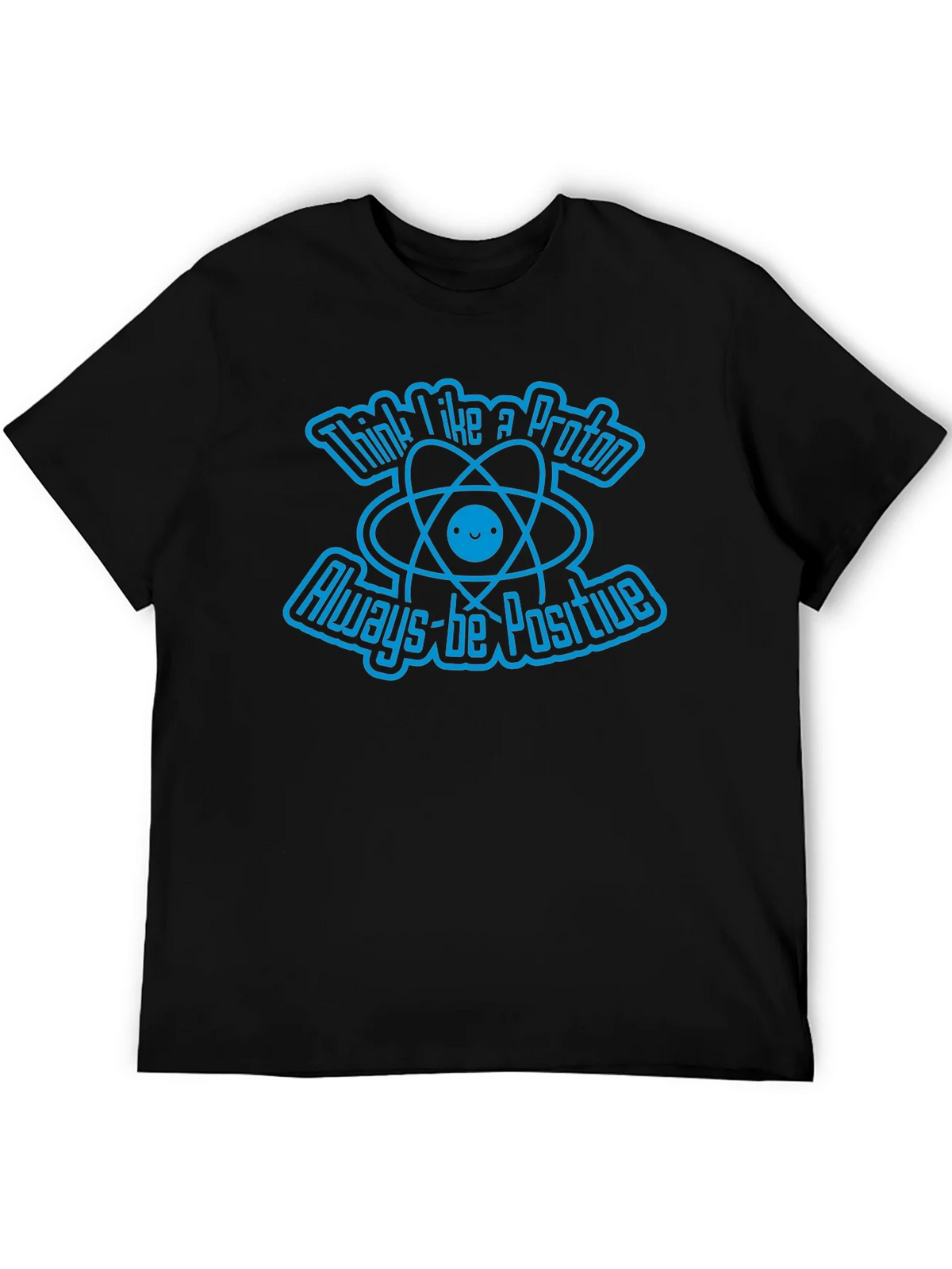 Think Like A Proton Always-Be Positive Graphic T-Shirt product image 8