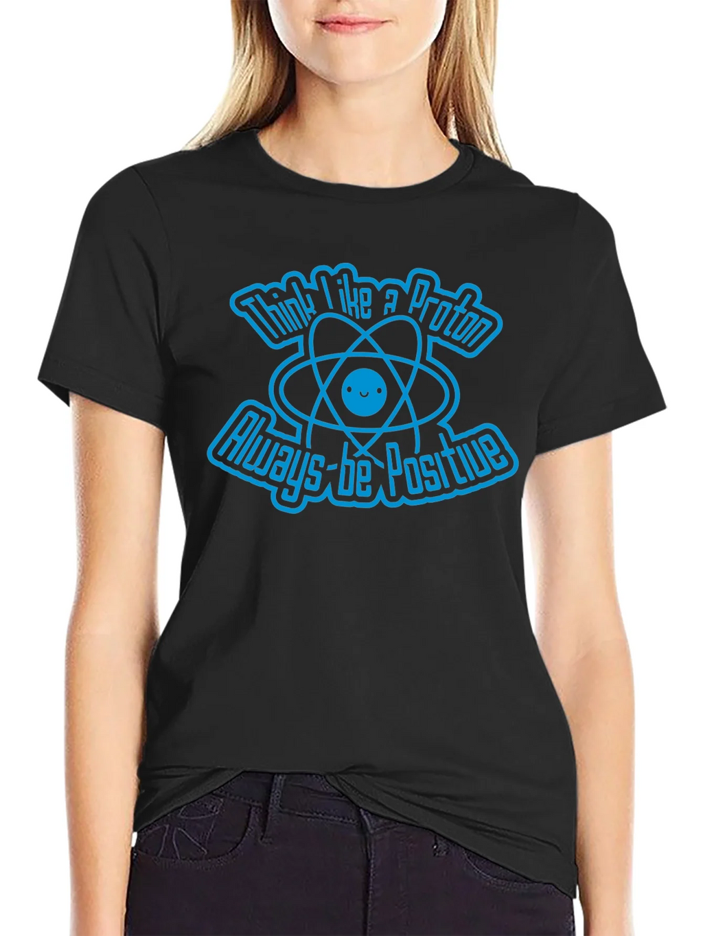 Think Like A Proton Always-Be Positive Graphic T-Shirt product image 5