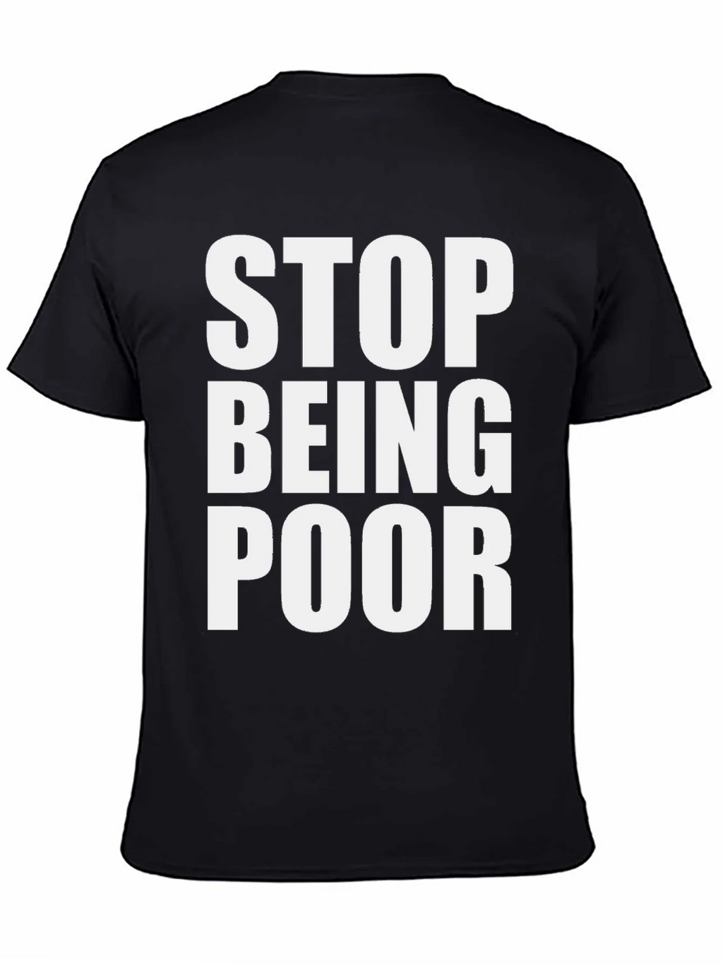 Stop Being Poor Graphic Tee - Bold Statement T-Shirt product image 7