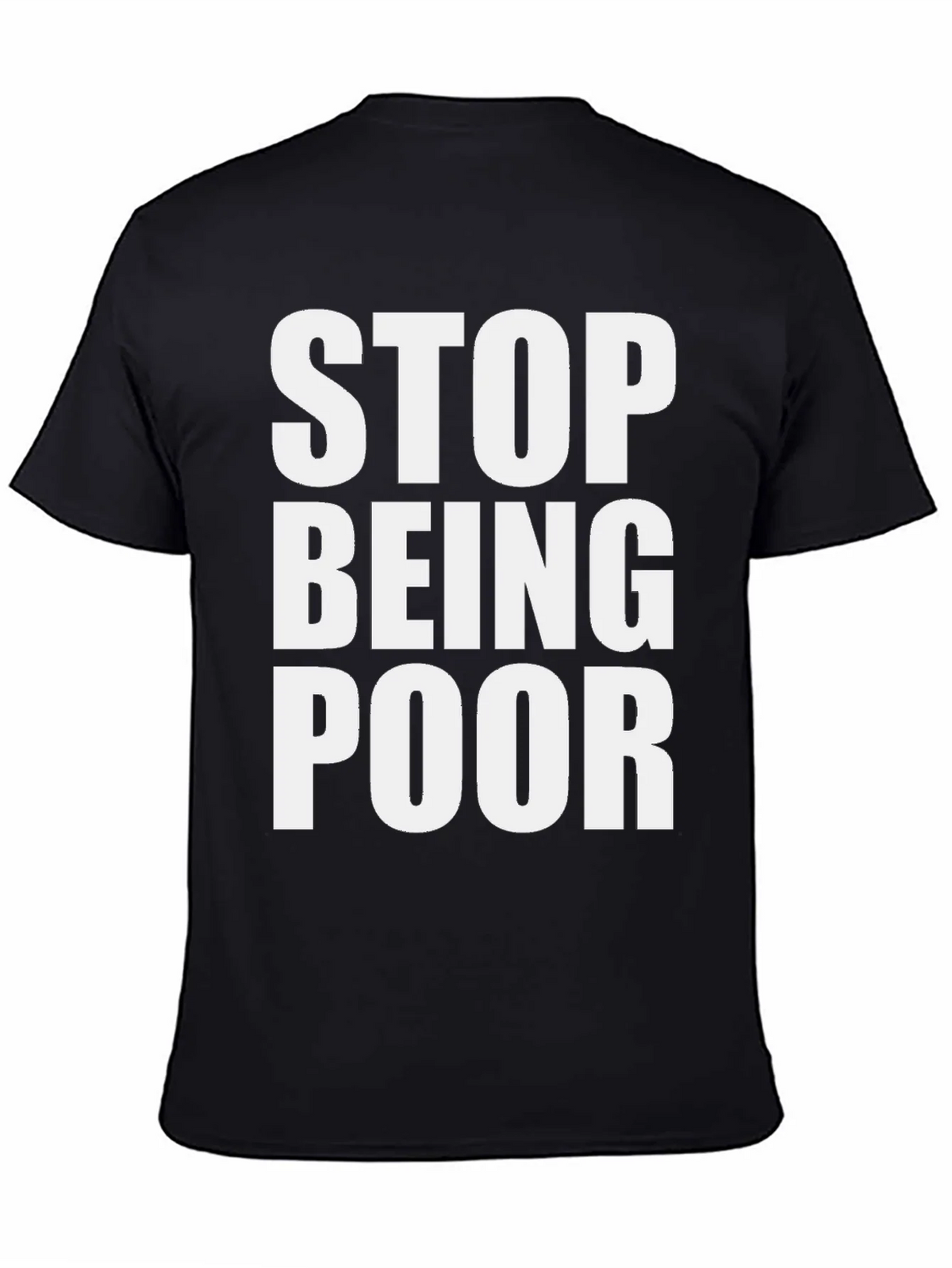 Stop Being Poor Graphic Tee - Bold Statement T-Shirt product image 7