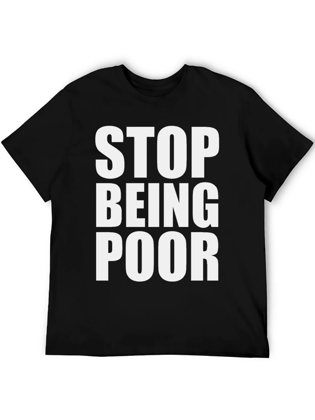Stop Being Poor Graphic Tee - Bold Statement T-Shirt product image 8