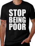 Stop Being Poor Graphic Tee - Bold Statement T-Shirt product image 1