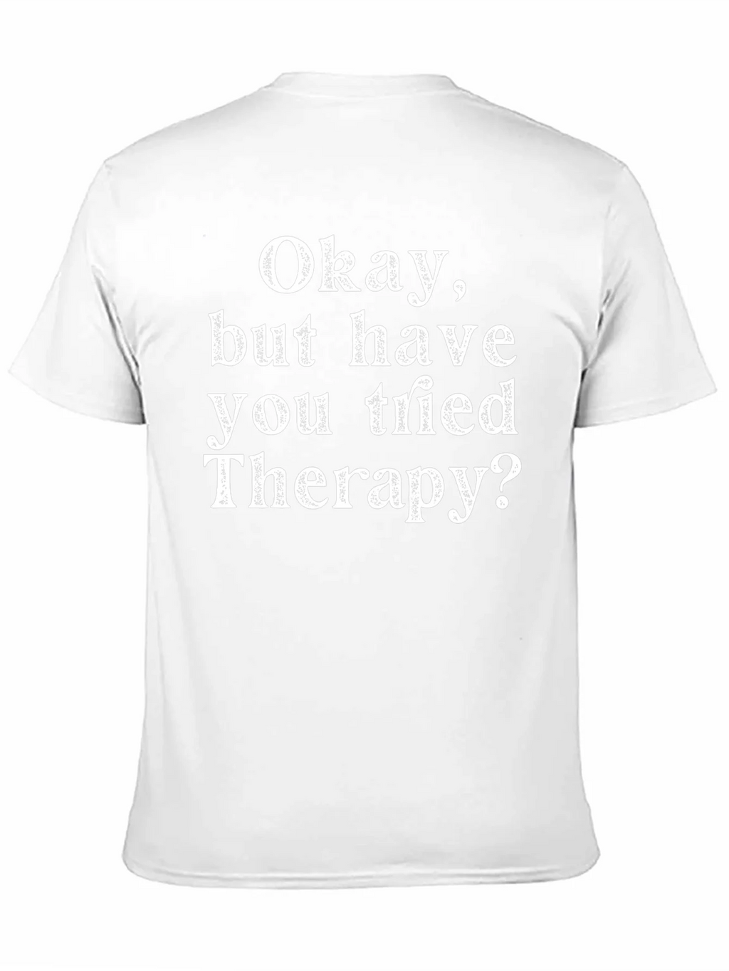 Funny Therapy T-Shirt: Okay But Have You Tried product image 2
