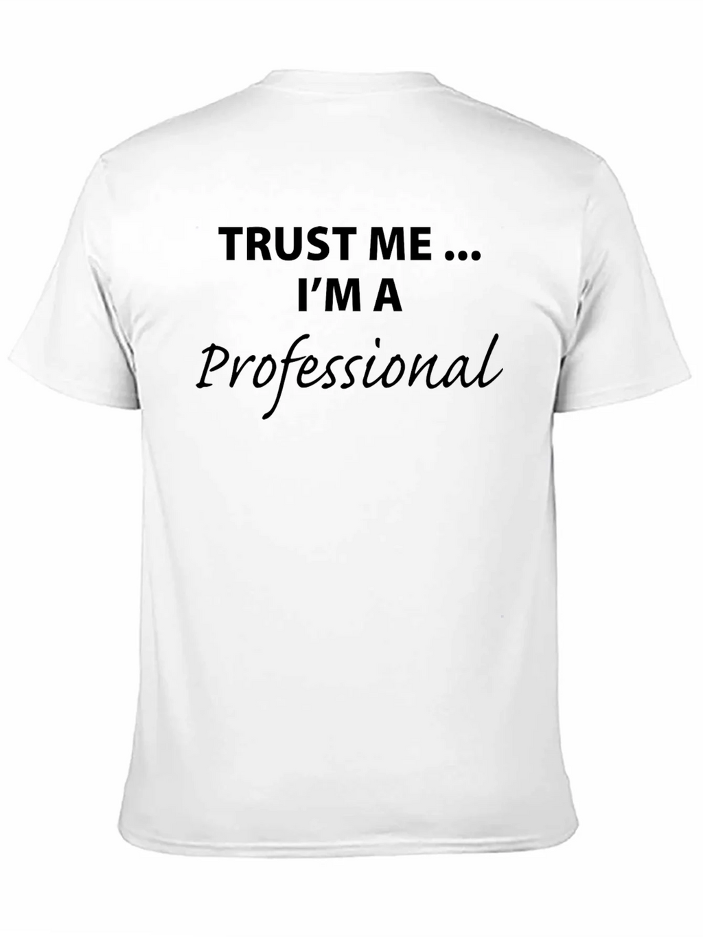 Trust Me Im A Professional T-Shirt product image 2