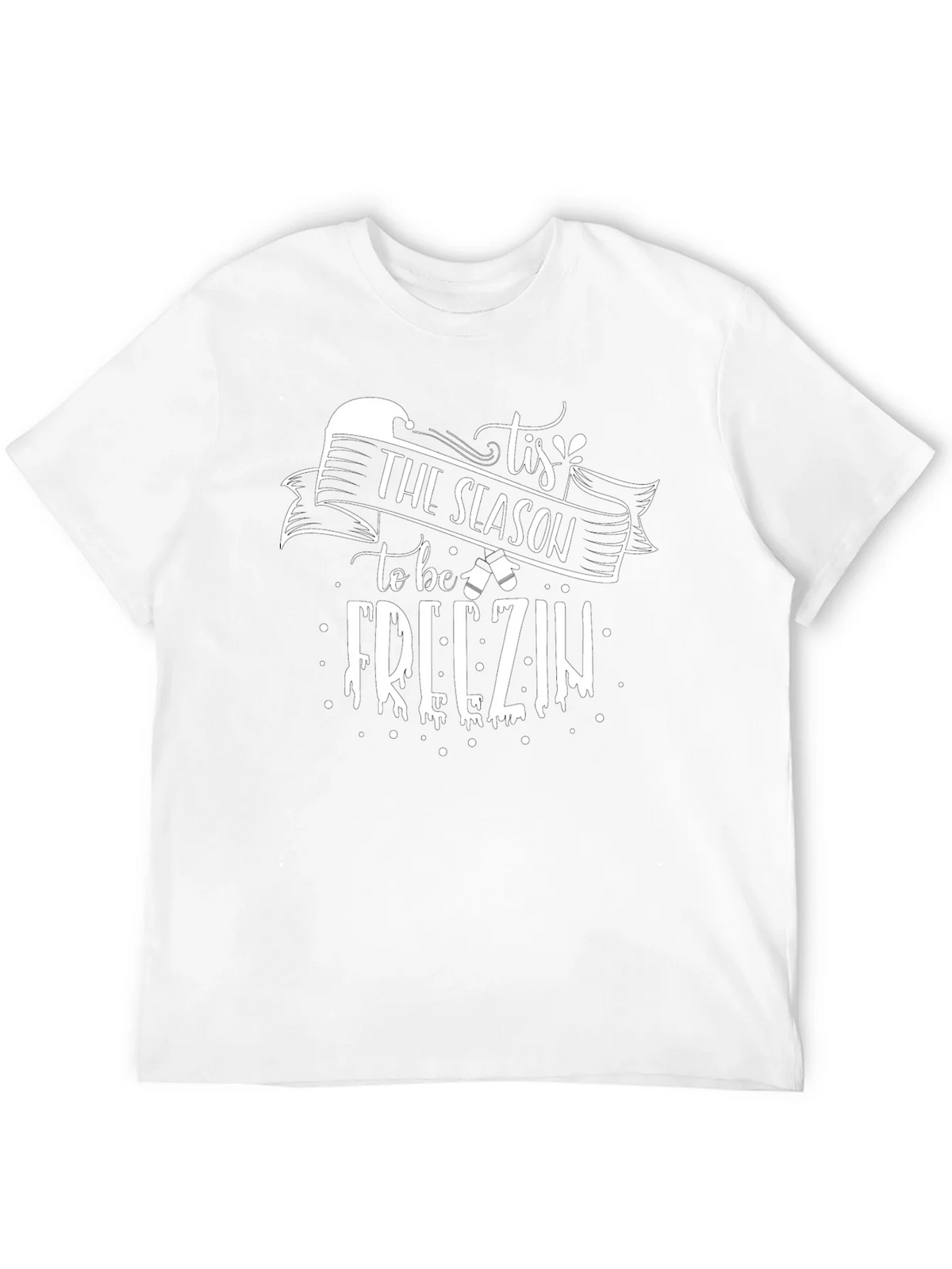 Tis The Season to be Freezin Graphic Tee