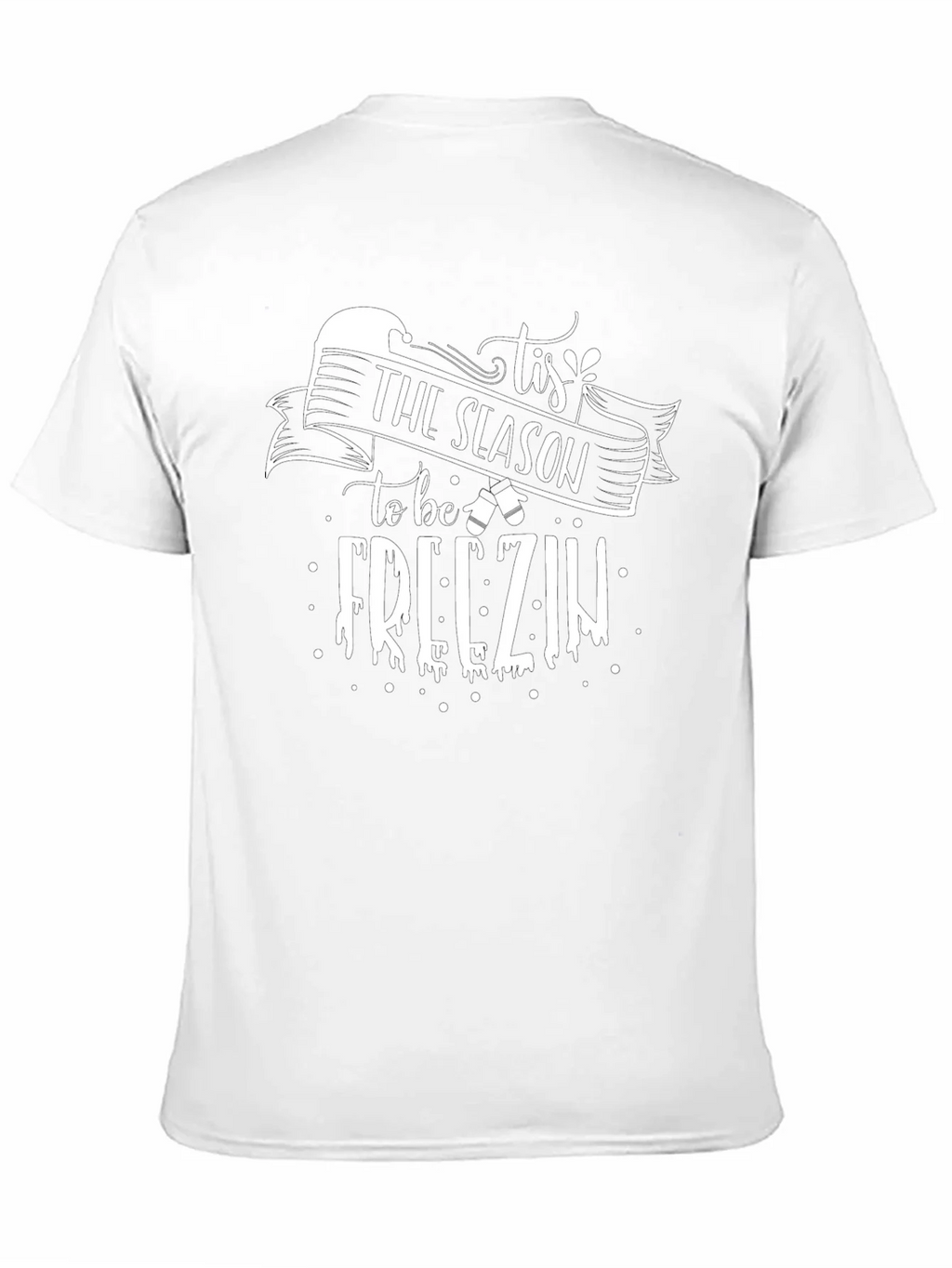 Tis The Season to be Freezin Graphic Tee