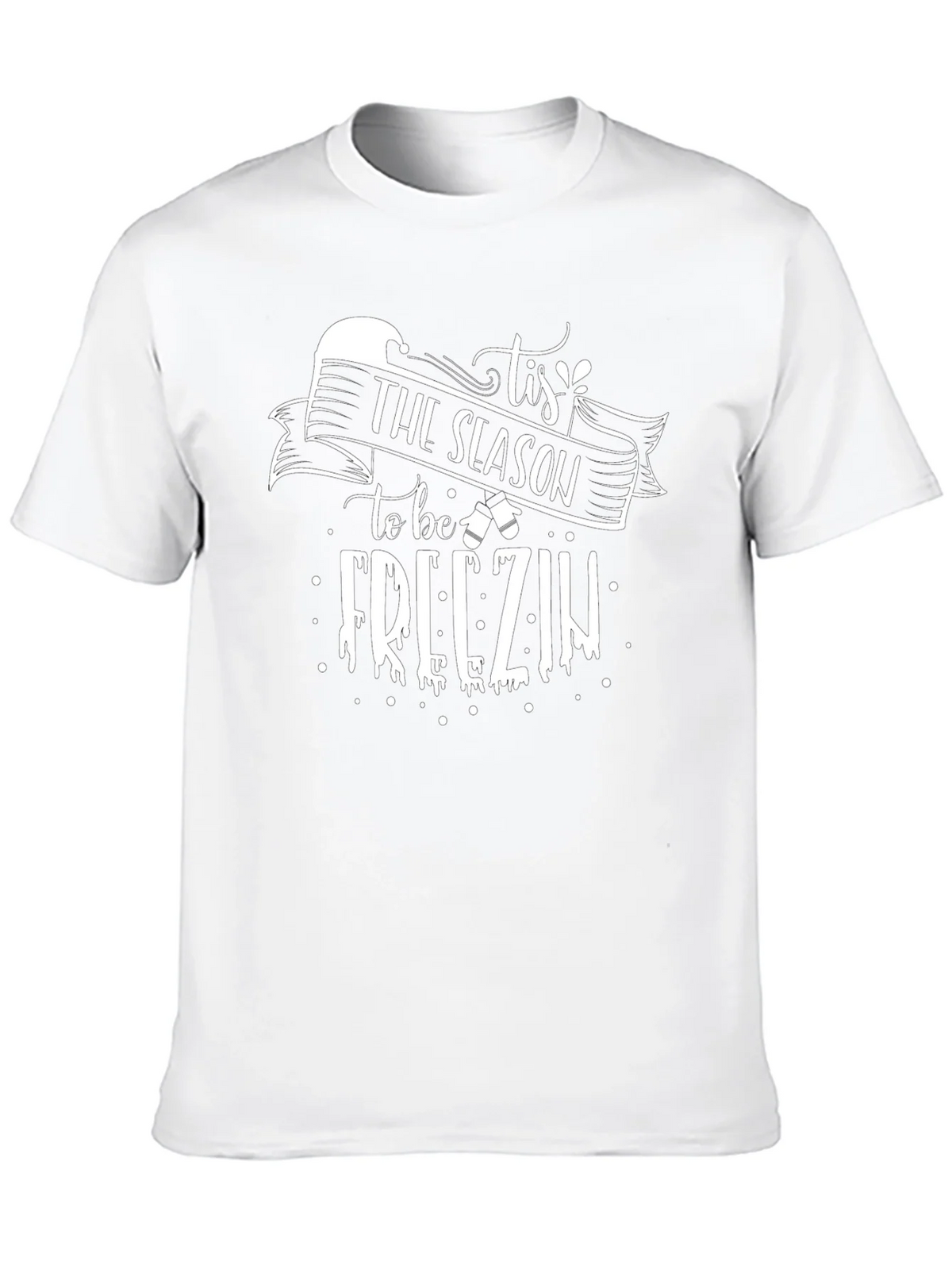 Tis The Season to be Freezin Graphic Tee