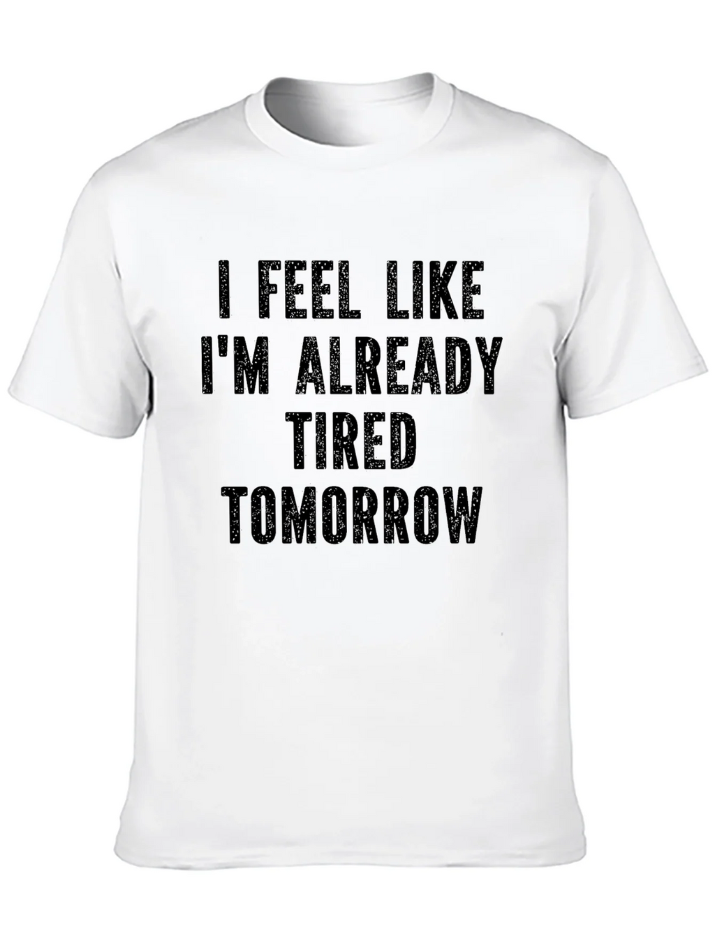 Funny Tired Tomorrow Graphic Tee Shirt product image 12