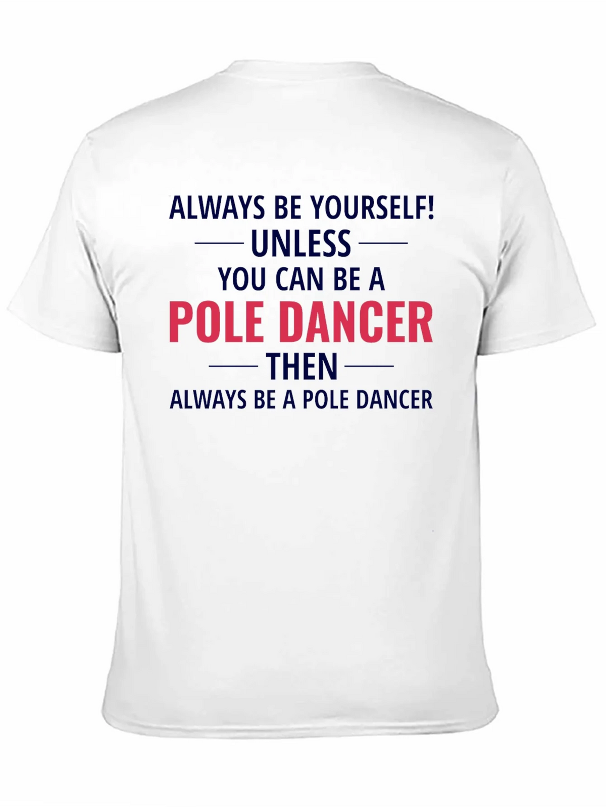 Pole Dancer Graphic T-Shirt - Always Be Yourself product image 2