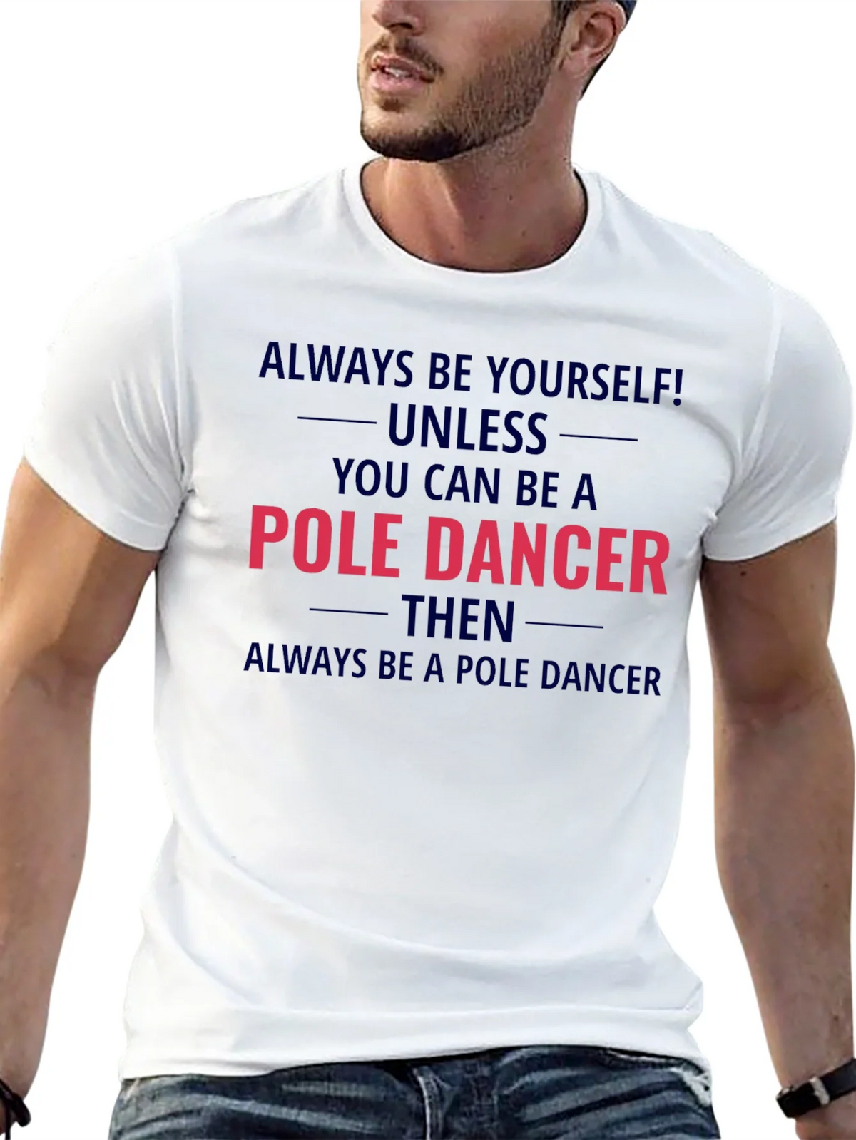 Pole Dancer Graphic T-Shirt - Always Be Yourself product image 4