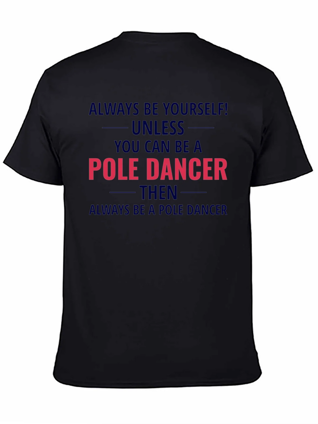 Pole Dancer Graphic T-Shirt - Always Be Yourself product image 7
