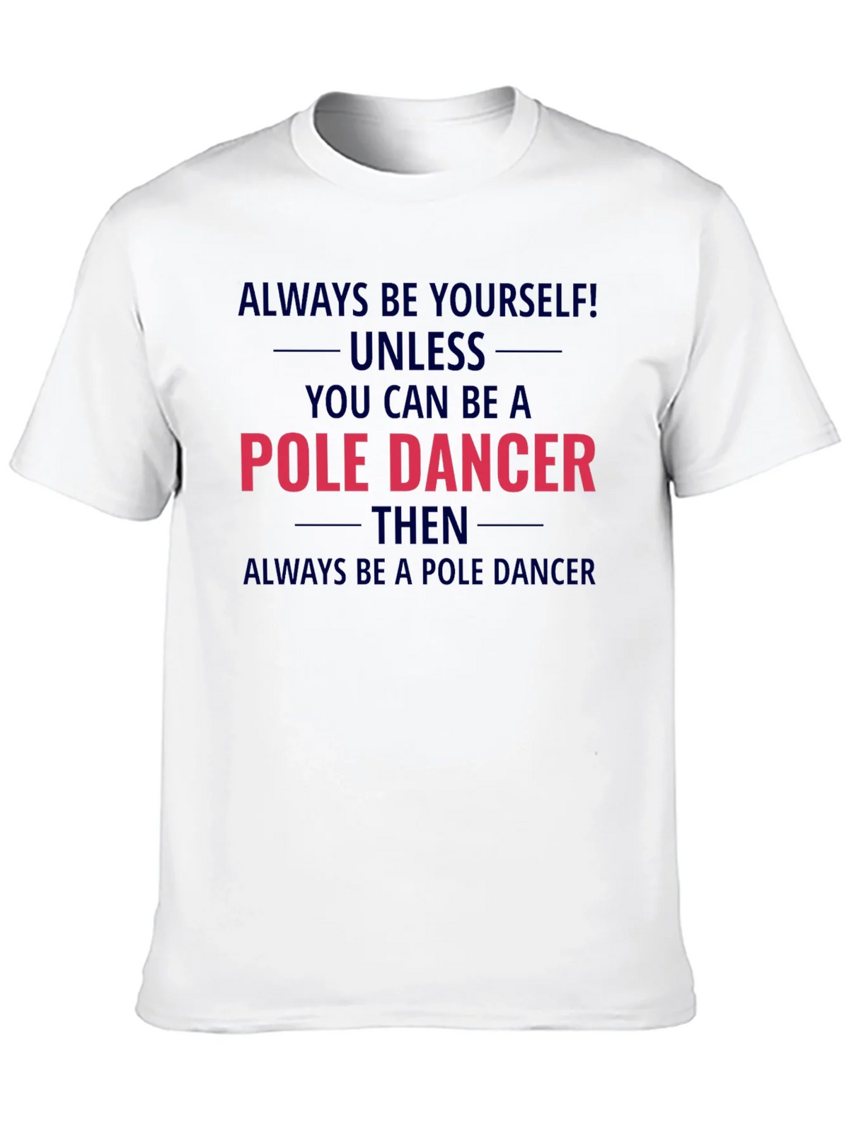 Pole Dancer Graphic T-Shirt - Always Be Yourself product image 12