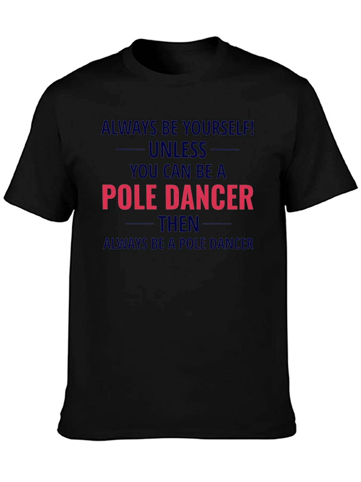 Pole Dancer Graphic T-Shirt - Always Be Yourself product image 6