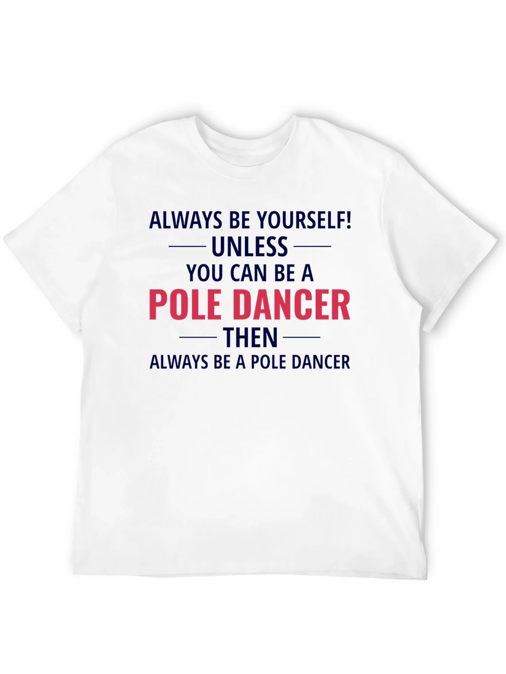Pole Dancer Graphic T-Shirt - Always Be Yourself product image 3
