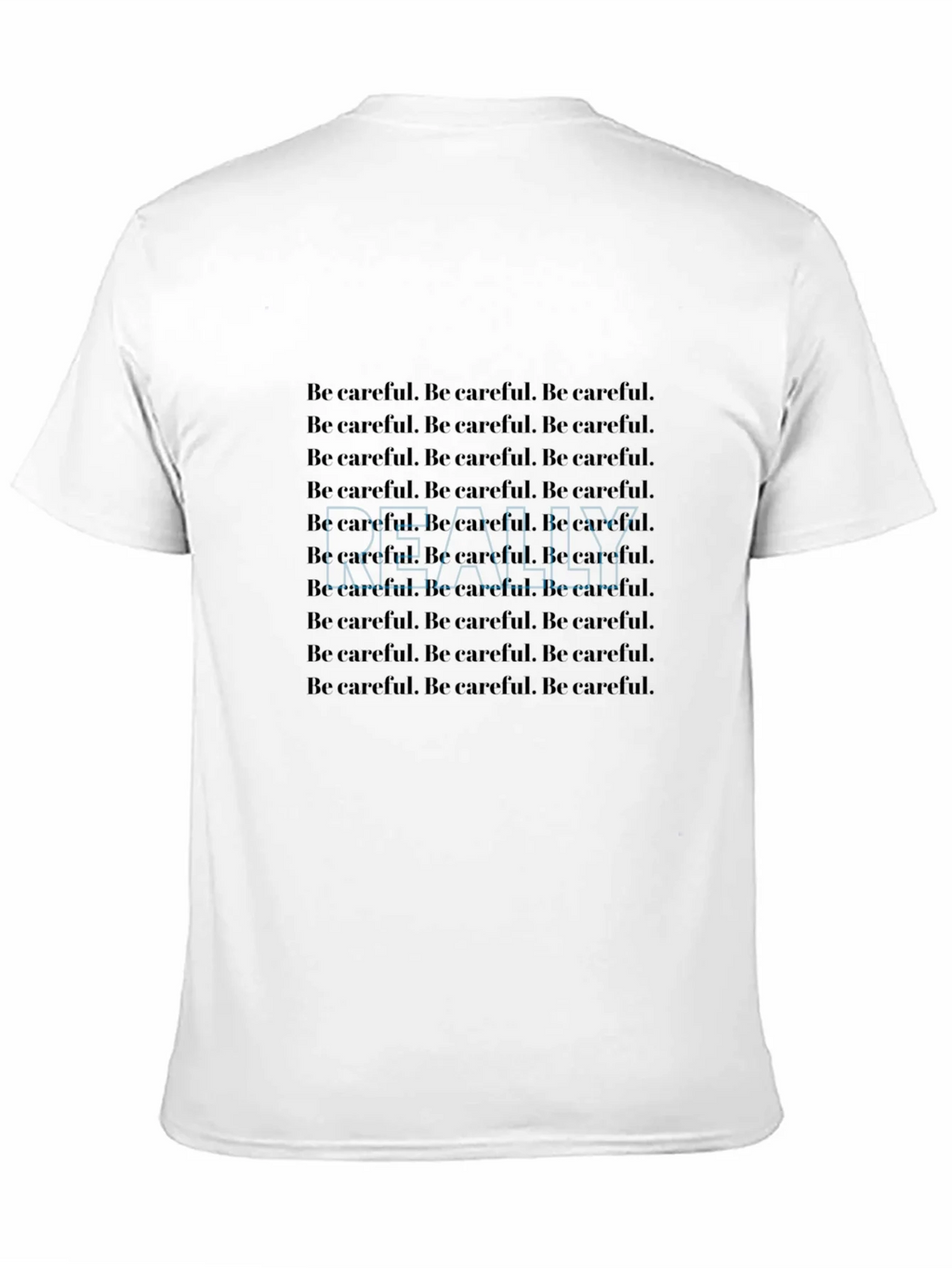 Be Careful T-Shirt - Repeated Text Design product image 2