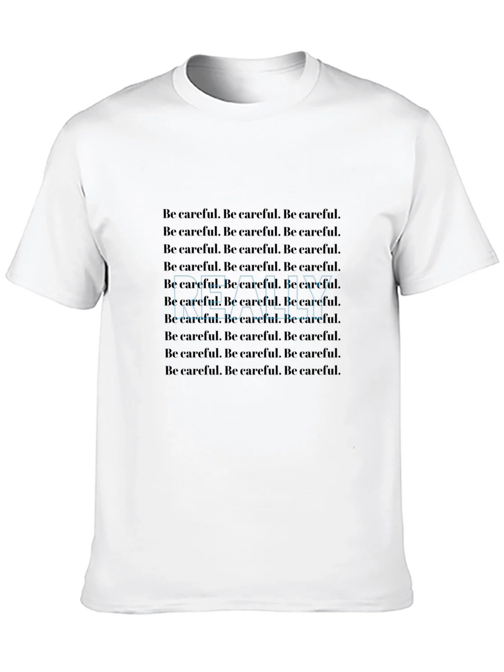 Be Careful T-Shirt - Repeated Text Design product image 12