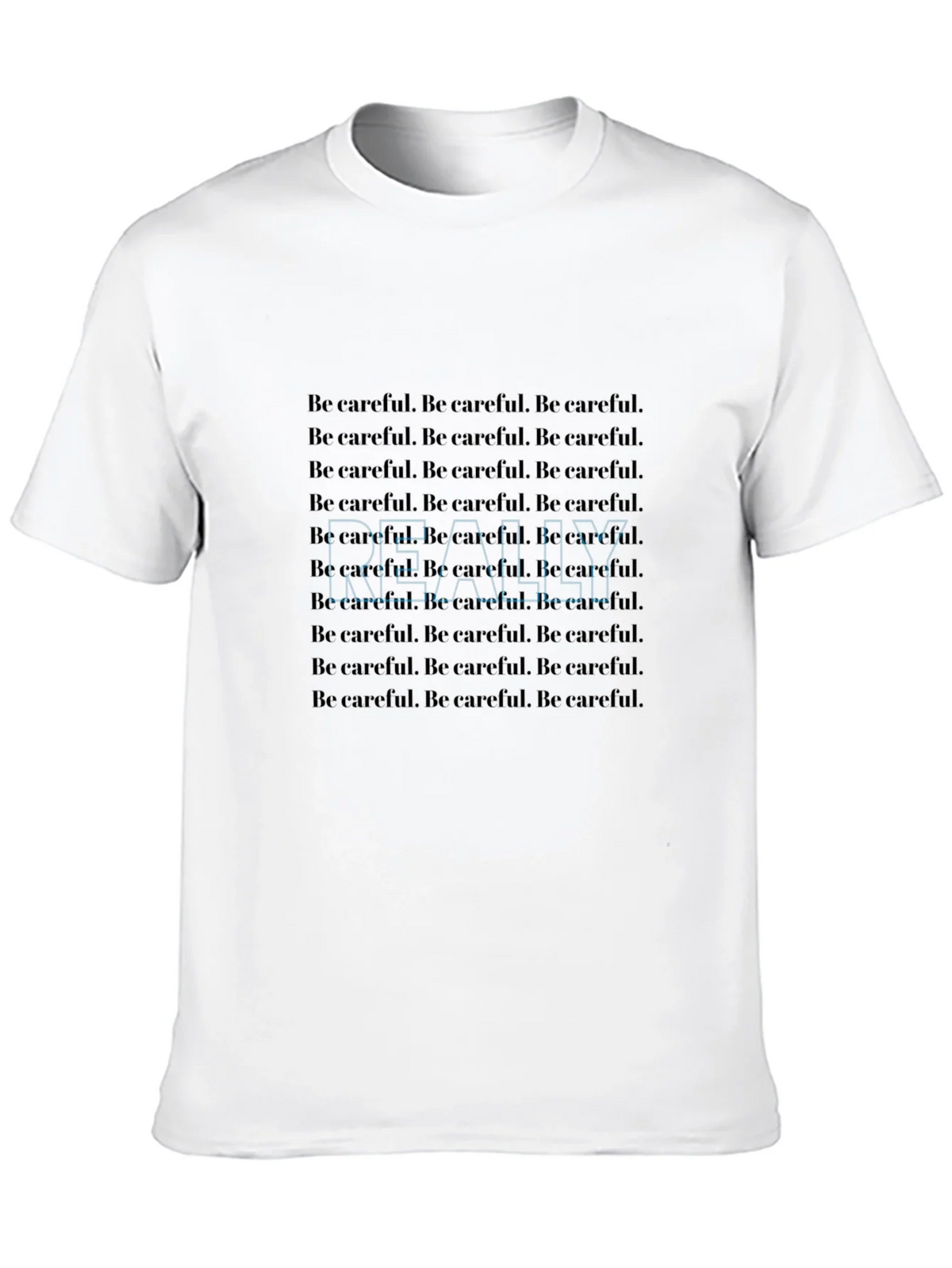 Be Careful T-Shirt - Repeated Text Design product image 12