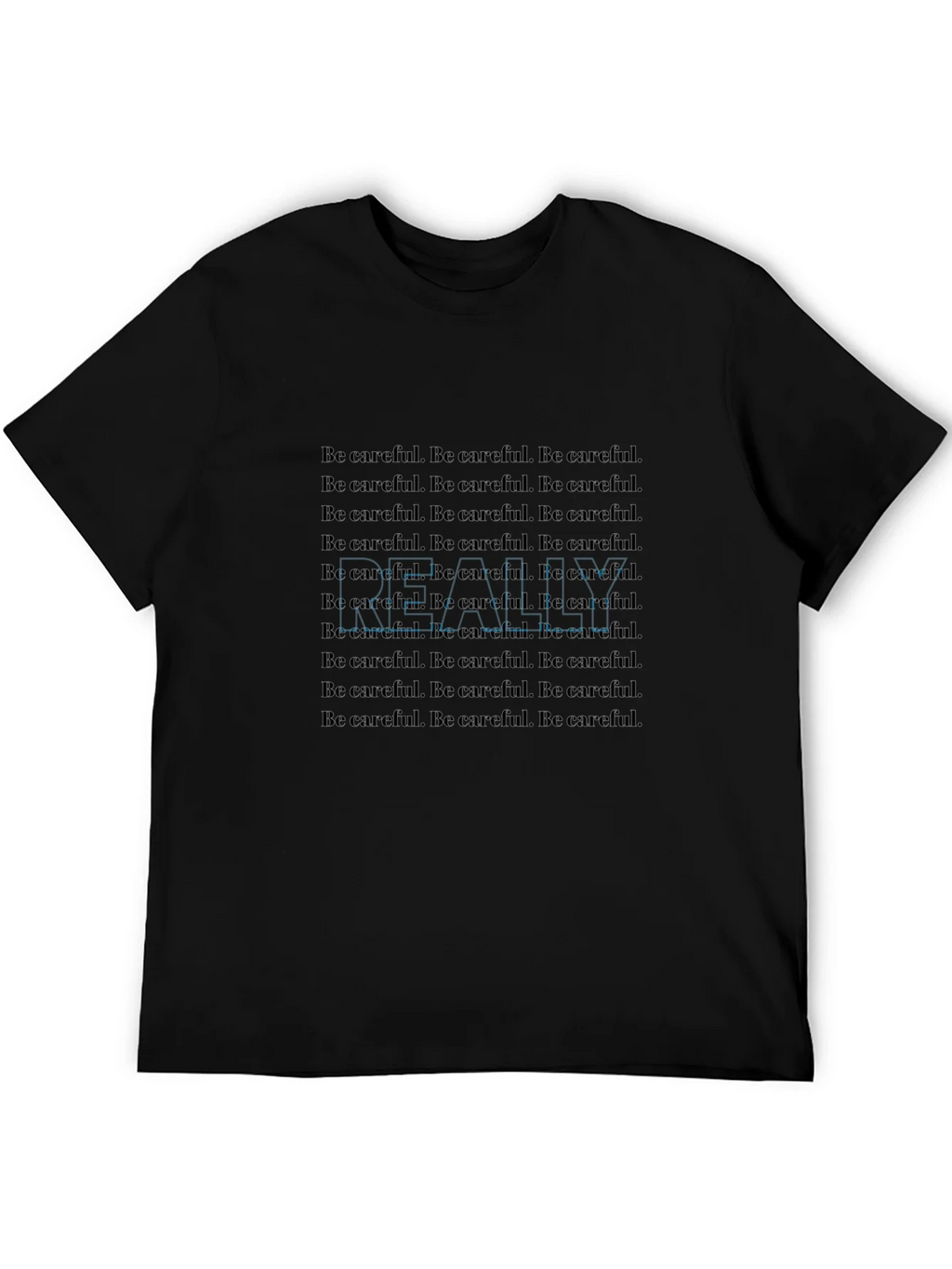 Be Careful T-Shirt - Repeated Text Design product image 8
