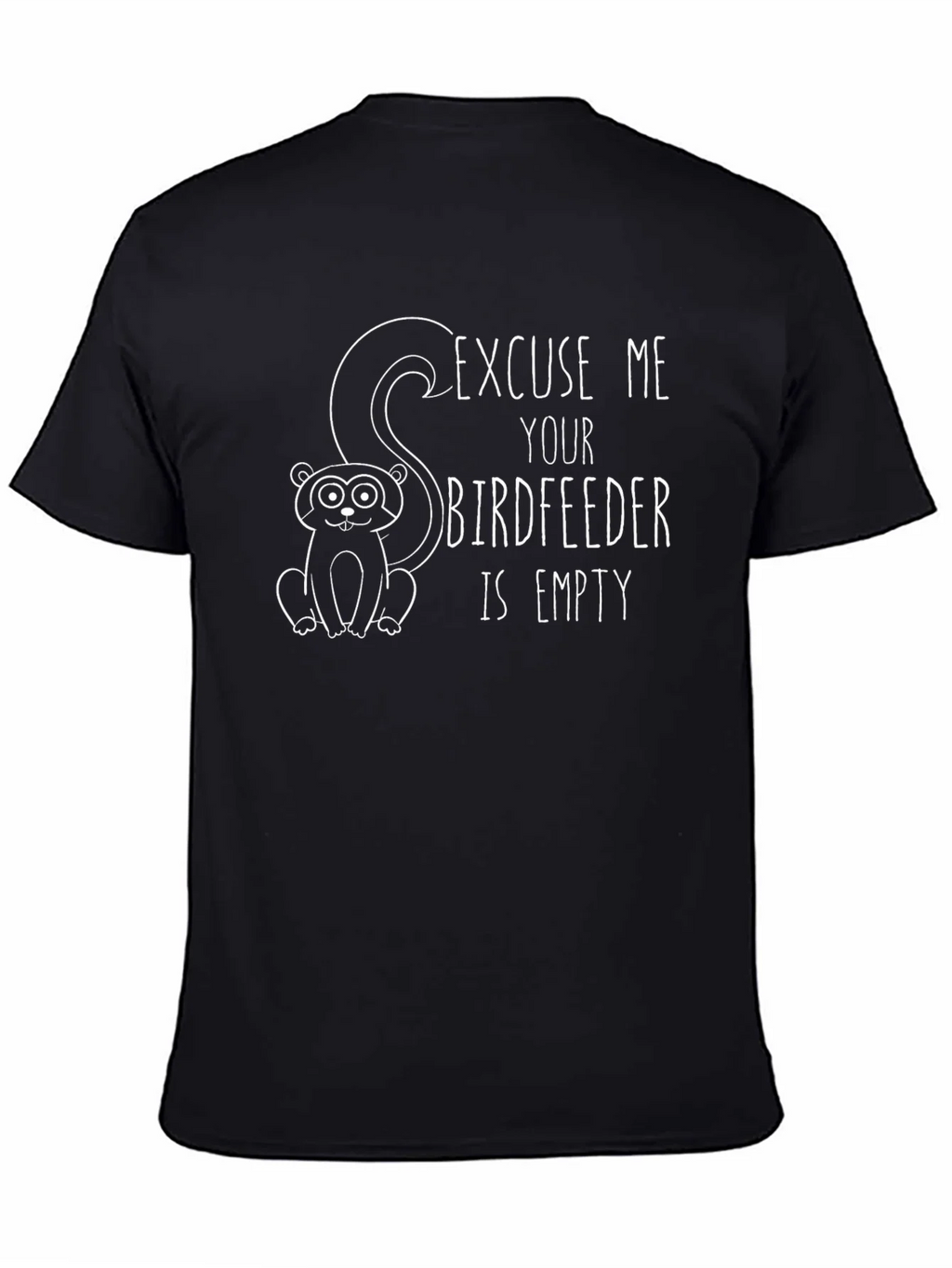 Excuse Me Your Birdfeeder Is Empty T-Shirt product image 7
