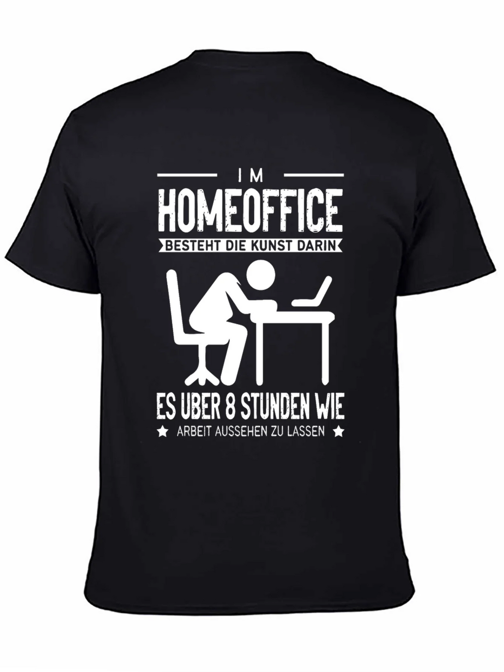 Home Office Humor T-Shirt - Arbeit Aussehen Lassen product image 7