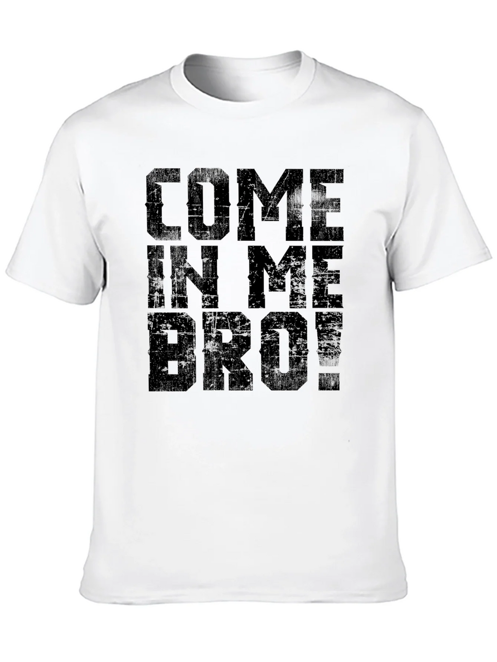 Come In Me Bro! Black T-Shirt Graphic Tee product image 12