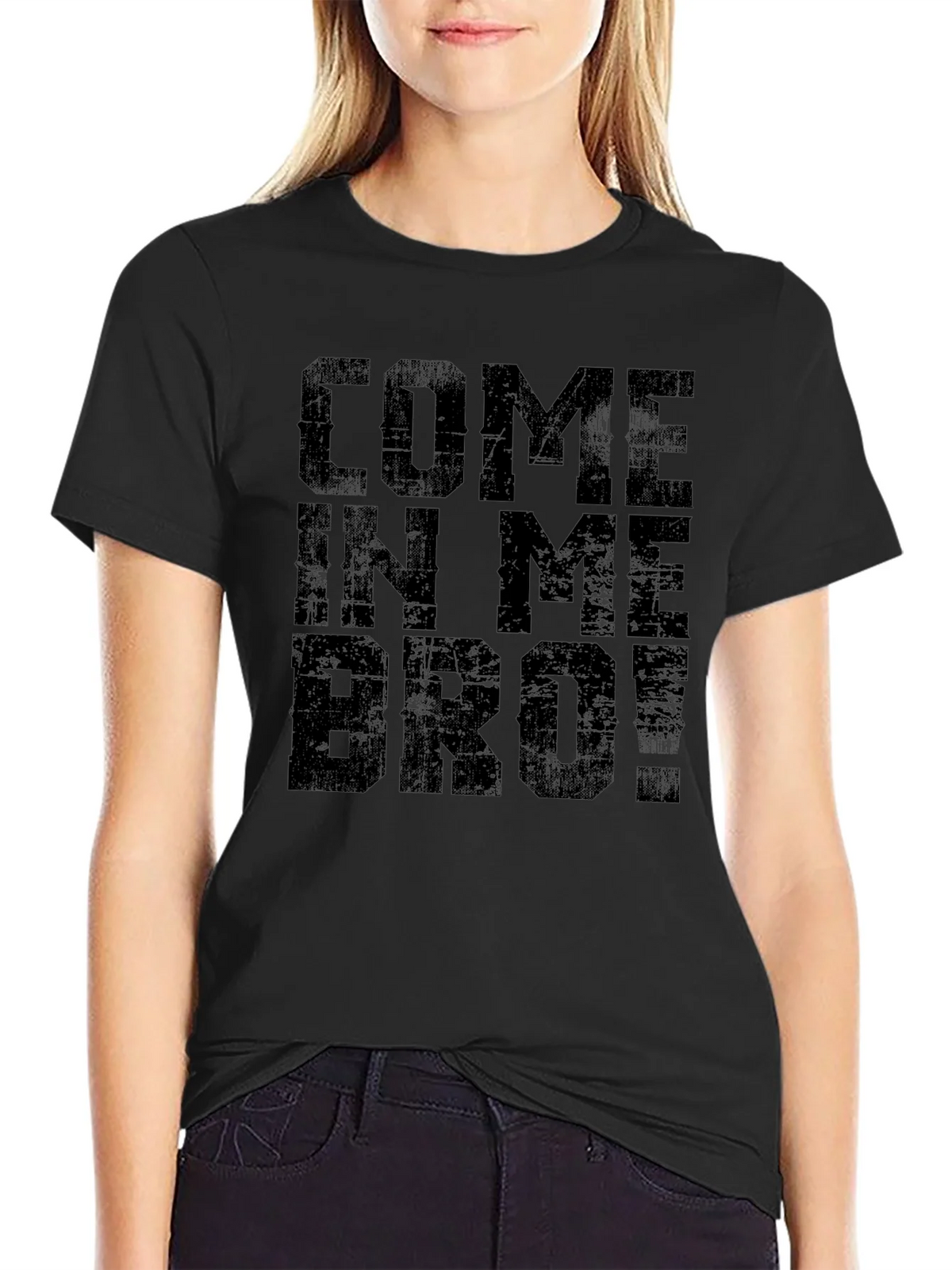 Come In Me Bro! Black T-Shirt Graphic Tee product image 5
